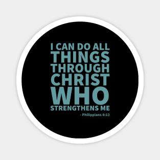 I can do all things through Christ - Philippians 4:13 Magnet